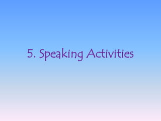 5. Speaking Activities
 