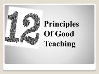 Principles
Of Good
Teaching
 