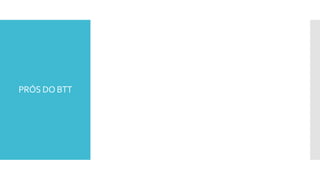 PRÓS DO BTT
 