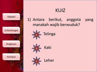 KUIZObjektifAntara berikut, anggota yang manakah wajib berwuduk?Isi KandunganATelingaRingkasanBKakiPenilaianCLeher