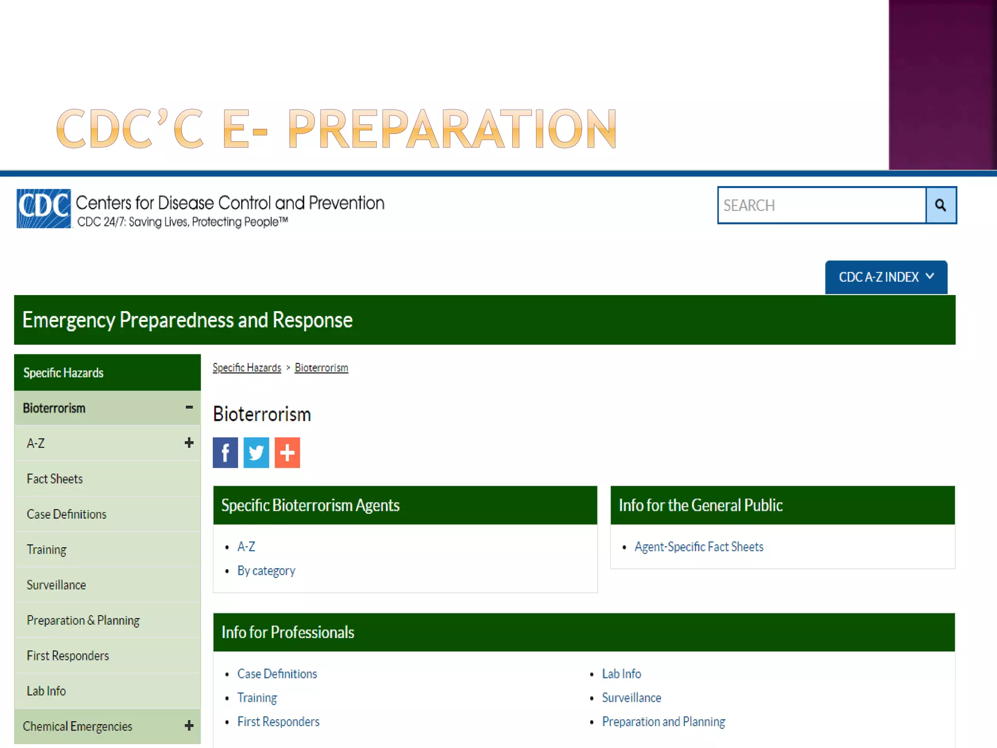  The Health Alert Network (HAN)
 National Electronic Disease Surveillance
System (NEDSS)
 The Epi-X Project
 The Laboratory Response Network (LRN)
 CDC’s Bioterrorism Preparedness and
Response Program’s website:
https://emergency.cdc.gov/bioterrorism/ind
ex.asp.
 