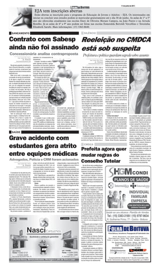 PÁGINA 2                                                                                                                                                                          11 de junho de 2011


                                            EJA tem inscrições abertas
                                           Estão abertas as inscrições para o programa de Educação de Jovens e Adultos – EJA. Os interessados em
                                          iniciar ou concluir seus estudos podem se matricular gratuitamente até o dia 30 de junho. As aulas de 1º a 5º
                                          ano são oferecidas atualmente nas escolas Eney de Oliveira Moraes Campos, na João Pastre e na Arruda
                                          Botelho. Já as aulas de 6º a 9º ano podem ser feitas nas escolas Esmeralda Bertoldi Vercellino e Terezinha
                                          Elizabeth Sarubi. Mais informações: (15) 3363-8640.

     SANEAMENTO                                                                                                                                  SILÊNCIO

Contrato com Sabesp Reeleição no CMDCA
ainda não foi assinado está sob suspeita
 Concessionária analisa contraproposta                                                                                                         Prefeitura e político guardam segredo sobre assunto
                Luiz Carlos Paes Vieira   papelada da concessionária de
                        da Redação        saneamento.                                                                                                                                   nas mas fiel ao esquema político da
                                                                                                                                                            Luiz Carlos Paes Vieira
             luizjornal@hotmail.com           A equipe - formada no melhor                                                                                          da Redação          prefeita ele foi presenteado com o car-
                                          estilo agentes secretos, agrega                                                                                luizjornal@hotmail.com         go de Diretor do Departamento deAs-
   Na semana passada moradores do         funcionários do Executivo, gente do                                                                                                           sistência Social - ele não tem nenhu-
bairro Recanto Maravilha, na região       Legislativo e até representantes de                                                                   Na brincadeira de cabra cega a          ma formação na área), por volta das
oeste do município, reclamaram que        empreendedores imobiliários. E o                                                                  criança tem de sair apalpando o ar          nove horas do dia 23 de maio.
a água que saía das torneiras estava      povo? Bem, ele já foi contra a re-                                                                para localizar um outro elemento da             O edital da eleição não foi apresen-
bastante turva.                           novação. Não teria porque par-                                                                    lúdica ação. Naturalmente que os par-       tado na reunião e a reportagem tenta
   Mais turva está a renovação da         ticipar da missão impossível!!!                                                                   ticipantes dificultam a vida daquele que    desde o dia 24 de maio acesso ao
concessão do serviço de saneamen-             Em meados de abril a pre-                                                                     aceitou ter seu olhos vedados. Sem a        documento. Se ele existiu, por certo
to de água e esgoto do município.         feitura remeteu uma contra-                                                                       mesma graça as informações sobre a          que não foi tornado público - como
                                                                                                             ITUVA




Apesar da votação efetuada às pres-       proposta. Fontes informam                                                                         reeleição do presidente do Conselho         exige o bom senso no princípio cons-
                                                                                                              ira/FOLHA DE BO




sas, na véspera das festas de final de    que a direção da Sabesp está con-                                                                 Municipal dos Direitos da Criança e         titucional da ampla publicidade.A re-
ano, por um colegiado de vereado-         sumindo alguns copos para dige-                                                                   do Adolescente (CMDCA), Claudemir           portagem também solicitou a cópia da
res afoito em cumprir um suposto “pra-    rir o texto. Não era bem o que                                                                    Afonso Luccheta (Fagú) - foto, as-          publicação a assessoria de Comuni-




                                                                                                                                                                                                                                   FOTO: Rodrigo Calzzetta Freire / FOLHA DE BOITUVA
zo oficial” de renovação, até hoje a      pensavam, em meados de                                                                            sessor político da administração mu-        cação do Executivo, ao chefe de Ga-
                                                                                                                    Carlos Paes Vie




prefeita Assunta Maria Labronice Go-      dezembro, quando con-                                                                             nicipal, chama a atenção pela névoa         binete - Nelson Dorighello e ao pró-
mes (DEM) não assinou com a esta-         venceram a maioria dos                                                                            e ausência de informações.                  prio presidente do CMDCA. Ninguém
tal. Um assessor da Municipalidade,       vereadores a dar um                                                                                   Fagú, como é mais conhecido, é          defendeu nem mesmo a existência do
que teve acesso ao contrato proposto      cheque em branco pela                                                                             militante político, foi candidato a vere-   documento ou apresentou alguma
                                                                                                                                       iz
                                                                                                                         ARTE/FOTO: Lu




pela Sabesp, disse que “era o infer-      renovação.                                                                                         ador na chapa da atual prefeita boitu-     versão sobre ele até o fechamento
no”. Logo após as férias de janeiro a         Segundo ainda fontes do                                                                        vense e obteve 223 votos pelo DEM.         desta edição.
equipe da estatal encaminhou as           jornal, a concessionária                                                                            Sua atuação nos últimos dois anos             Em 2009 e neste ano a cidade, co-
clausulas da renovação. A situação        acredita que a prefeita e sua equi-                                                                 como dirigente do CMDCA também            mo todo país, foi orientada a realizar a
seria muito pior do que aquela escon-     pe estão com muita sede. Como a re-        em cumprir a lei... pelo jeito per-                      é uma incógnita.                          conferência municipal dos direitos da
jurada pela população, lideranças co-     portagem não teve acesso ao supos-         deram a pressa!!! Os consu-                                  Nem mesmo no fatídico incidente       criança e do adolescente. Não houve
munitárias e raposas políticas.           to texto da contraproposta, fica dificil   midores insatisfeitos com água                            envolvendo um aluno da rede mu-          interesse na realização do evento
   Sem se preocupar muito com a           constatar o que realmente emperra a        turva nas suas torneiras podem                            nicipal, em meados de dezembro           popular!
água e esgoto, a Sabesp ficava lite-      renovação.                                 encaminhar o precioso líquido                             passado, o então presidente do               Cartas marcadas?                                                                           do a entidade ‘Guarda Juvenil’ (Insti-
ralmente com a faca e o queijo na             O inusitado é que o então presi-       para o Legislativo, para consta-                          CMDCA emitiu uma nota à impren-              A eleição do dia 23 de maio, além                                                          tuto Ação Cidadão), pleiteava a presi-
mão... O golpe foi muito duro e a         dente do Legislativo, Valdevino Mar-       tação dos vereadores que vo-                               sa. Na ocasião o assunto foi veicu-     de ser no escritório do presidente re-                                                         dência. Foi atropelado por goleada
prefeita percebeu que isso poderia dar    cusso (PR), justificou a misteriosa ses-   taram com a Sabesp, contrari-                              lado em todo as TVs do país e re-       eleito, ainda teve outras pecularieda-                                                         no placar (8x4). Fagú teve tempo pa-
mais dor de cabeça no futuro. De ime-     são dos vereadores, às vésperas dos        ando abaixo-assinados, duas                                percutiu até nos Estados Unidos e       des. Ele teria sabido com antecedên-                                                           ra fazer campanha. Renosto não!
diato formou um novo grupo para ana-      principais feriados nacionais , duran-     audiências públicas e observa-                              Europa. Para os críticos de Fagú       cia quem seriam os indicados para                                                                 Para ‘turbinar’ o favoritismo foi fofo-
lisar com lupa os itens formulados na     te uma semana, porque havia pressa         ção de casos regionais.                                     o conselho está instrumentado pa-      comparecer à reunião representan-                                                              cado a conversa miúda que o “outro’
                                                                                                                                            ra os interesses de sua candidatura à       do o poder público.                                                                            candidato nem morava em Boituva.
     SAÚDE                                                                                                                                  vereança em 2012.                               Havia uma candidatura natural pela                                                         Renosto é muito discreto, há mais de
                                                                                                                                                Sumiço do edital                        sociedade civil (desde a instituição do                                                        dois anos é delegado de polícia na
                                                                                                                                                A reeleição do titular do CMDCA foi     CMDCA sempre o poder público ‘in-                                                              cidade, atua na “Guarda Juvenil” e

Grave acidente com                                                                                                                          no mínimo estranha. Ela ocorreu no
                                                                                                                                            escritório de Fagú (derrotado nas ur-
                                                                                                                                                                                        dicou’ seu presidente). O bacharel em
                                                                                                                                                                                        Direito, Silvan Renosto, representan-
                                                                                                                                                                                                                                                                                       exerce o magistério nas Faculdades
                                                                                                                                                                                                                                                                                       Integradas de Boituva (FIB). Na elei-
                                                                                                                                                                                                                                                                                       ção do CMDCA votaram titulares e


estudantes gera atrito                                                                                                                           CMDCA
                                                                                                                                            Prefeita agora quer
                                                                                                                                                                                                                                                                                       suplentes, ao arrepio da lógica.
                                                                                                                                                                                                                                                                                          Única presente ao evento que não
                                                                                                                                                                                                                                                                                       votou foi a secretária municipal de
                                                                                                                                                                                                                                                                                       Ação Social e Cidadania, professora

entre equipes médicas                                                                                                                       mudar regras do
                                                                                                                                                                                                                                                                                       Maria Cristina Pinheiro.
                                                                                                                                                                                                                                                                                          Ela saiu do local visivelmente cons-
                                                                                                                                                                                                                                                                                       trangida e depois negou-se a aten-
                                                                                                                                                                                                                                                                                       der a imprensa. “Ela ficou roxa de
Advogados, Polícia e CRM foram acionados
                Luiz Carlos Paes Vieira   antigo, remonta ao período das elei-       colega de jaleco, responsável pelo PA
                                                                                                                                            Conselho Tutelar                                                                                                                           vergonha com os métodos do Fagú”,
                                                                                                                                                                                                                                                                                       confidenciou um dos presentes.
                        da Redação        ções municipais de 2004. Com um            de Iperó, negligenciou essa rotina e                      No dia 26 de maio a prefeita Assun-
             luizjornal@hotmail.com       novo grupo político assumindo o co-        colocou em risco os estudantes.                        ta Maria Labronice Gomes (DEM) en-
                                          mando da cidade o hospital começou            Dezesseis pessoas passaram por                      caminhou para a apreciação dos ve-
                                          a desagradar em termos de atendi-          atendimento no setor de emergências                    readores o projeto de lei 23/2011.
   O entardecer do dia sete de junho      mento aos iperoenses.                      em Boituva. Branco descarta qualquer                      Nele são efetivadas alterações so-
foi sinistro para duas dezenas de es-        Erich Tiago Branco, que assumiu a       viés político no incidente. Hoje, segun-               bre a estrutura, eleição e funciona-
tudantes de Iperó. Por volta das 18h,     direção clínica do São Luiz há um mês,     do o diretor clínico do São Luiz, a ci-                mento do conselho tutelar - principal
logo após o ônibus que os conduziria      mas atua na cidade desde 2003, dá          dade conta com cinco médicos plan-                     orgão de aplicação e fiscalização do
às escolas sair da rodoviária daquela     outra versão.                              tonistas. Ele afirmou que pretende re-                 Estatuto da Criança e doAdolescente
cidade, houve uma colisão com uma            Grave                                   presentar contra seu colega de Iperó                   na cidade.
árvore no passeio público.                   Branco qualificou de precário o         perante o Conselho Regional de Me-                        Mesmo sem vinculado orçamenta-
   O desespero tomou conta dos jo-        encaminhamento realizado no dia do         dicina.                                                riamente a secretaria municipal de
vens e transeuntes. A confusão esta-      acidente. Ele revelou que primeiro            Ele classificou como ‘grave’ as fa-                 Ação Social e Cidadania, o projeto
va apenas no início. Seguiu-se é um       mandaram as pessoas que estavam            lhas do atendimento inicial. Segundo                   não foi gerado naquele orgão.
emaranhado de feridas nas versões         com sangramentos visíveis e posteri-       ele os acidentados foram ‘empilhados’                     O texto também não foi votado pelo
que tardarão a cicatrizar.                ormente os casos mais graves, como         numa ambulância e mandados para                        Conselho Municipal dos Direitos da
   O diretor do Pronto Atendimento        fratura buco-maxilar, trauma toraxico      Boituva. Da parte de Iperó o assunto                   Criança e do Adolescente (CMDCA)
(PA), Jeander Semensato, conforme         e contusão pulmonar.                       será resolvido na esfera policial. A                   local. Ex-dirigentes do orgão, ouvi-
boletim de ocorrência lavrado no plan-       “Há um protocolo nessas situações.      procuradora jurídica da prefeitura lo-                 dos pela reportagem, acreditam que
tão da Polícia Civil, afirma que entrou   Existe um sistema público para             cal, GiseleAntunes Mioni, formalizou                   a prefeita possa ter sido levada a erro.
em contato com o diretor do hospital      referenciar atendimentos. Carece de        perante o delegado iperoense a su-                     “Os assuntos que envolvem o ECA
São Luiz e este inicialmente teria ne-    uma avaliação prévia para encami-          posta negativa de atendimento.                         precisam ser discutidos com a Educa-
gado apoio no socorro aos feridos.        nhamentos”, disse Branco. Para o di-          Um dos feridos teve de ser subme-                   ção, com Ação Social, enfim com a
   Na primeira versão o problema é        retor clínico do hospital São Luiz seu     tido a cirurgia na face no mesmo dia.                  sociedade”, disse um ex-conselhei-
                                                                                                                                            ro. A assessoria de Comunicação da
                                                                                                                                            prefeitura se negou a divulgar o texto
                                                                                                                                            do projeto de lei (isso não é facultati-
                                                                                                                                            vo, mas sim uma obrigação do Exe-
                                                                                                                                            cutivo).
                                                                                                                                               A alegação para sonegar o texto,
                                                                                                                                            segundo a assessoria, é a possível
                                                                                                                                            alteração de seu teor pelos vereado-
                                                                                                                                            res. Sem acesso às idéias da gover-
                                                                                                                                            nante fica impraticável a participação
                                                                                                                                            popular no debate.                               Fênix Boituva, Jornalismo, Propaganda & Publicidade Ltda
                                                                                                                                               A presidente da Câmara, Noêmia                      Diretor Responsável: Luiz Carlos Paes Vieira
                                                                                                                                            Genaro (PTB), divulgou o texto e es-             Reportagem:Luiz Carlos Paes Vieira, Rodrigo Calzzetta
                                                                                                                                            tranhou a conduta do Executivo. “O             Freire e Luciano Frontelle - Revisão: Adalgisa Paes Vieira
                                                                                                                                            projeto é público e envolve notório                    Trav. Bandeirantes, 336 - Centro - Boituva - São Paulo
                                                                                                                                            interesse dos pais e lideranças da co-                       Plantão (15) 9750.0202 Fax (15) 3263.3712
                                                                                                                                                                                                         E-mail:    folhadeboituva@terra.com.br
                                                                                                                                            munidade”, afirmou.
                                                                                                                                               O presidente reeleito do CMDCA,                      DIAGRAMAÇÃO:                                                                                 FILIADO:
                                                                                                                                            Claudemir Afonso Luccheta (Fagú),
                                                                                                                                            também não divulgou nada sobre o
                                                                                                                                                                                                                            Distribuição: Boituva, Iperó e
                                                                                                                                            projeto para imprensa. Talvez esteja
                                                                                                                                                                                                                                    Capela do Alto
                                                                                                                                            muito ocupado com a sua nova posse
                                                                                                                                            na direção da política sobre os direi-            Excepcionalmente a edição do dia 11 de junho circula neste 13/06,
                                                                                                                                            tos da criança e do adolescente!                devido o fechamento das matérias sobre Hospital São Luiz e CMDCA
 