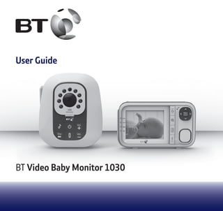 User Guide
BT Video Baby Monitor 1030
 