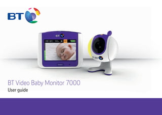 BT Video Baby Monitor 7000
User guide
 