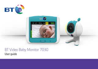 BT Video Baby Monitor 7030
User guide
 
