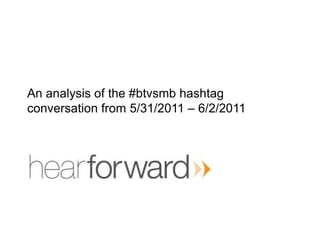 An analysis of the #btvsmbhashtagconversation from 5/31/2011 – 6/2/2011 