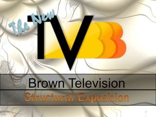 Brown Television 1 The New Structural Exposition 