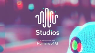 Studios
Humans of AI
A collaboration with
 
