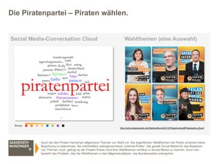 Social Media-Conversation Cloud Wahlthemen (eine Auswahl)
Die Piratenpartei – Piraten wählen.
http://wiki.piratenpartei.de...