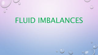 FLUID IMBALANCES
 