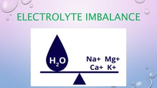 ELECTROLYTE IMBALANCE
 