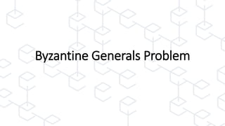 Byzantine Generals Problem
 