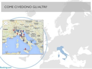 COME CIVEDONO
GLI ALTRI?
15
COME CIVEDONO GLI ALTRI?
Booking.com
 