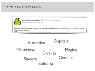 32
Ospitale
Diversa
Autentica
Magica
Solitaria
Misteriosa
GenuinaSincera
COME CIVEDIAMO NOI?
 