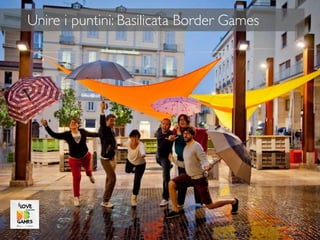 44
Unire i puntini: Basilicata Border Games
 