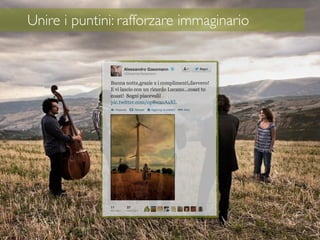 51
Unire i puntini: rafforzare immaginario
 