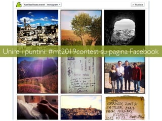 55
Unire i puntini: #mt2019contest su pagina Facebook
Festival "La Luna e i Calanchi" - Aliano
 