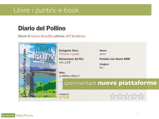 Unir
57
Unire i puntini: e-book
Ne[x]t Tourism
sperimentare nuove piattaforme
 