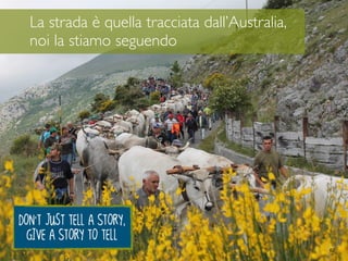 62
La strada è quella tracciata dall’Australia,
noi la stiamo seguendo
 