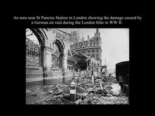 An area near St Pancras Station in London showing the damage caused by a German air raid during the London blitz in WW II.  