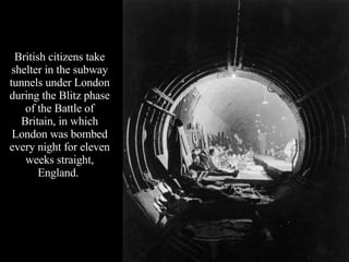 British citizens take shelter in the subway tunnels under London during the Blitz phase of the Battle of Britain, in which London was bombed every night for eleven weeks straight, England.  