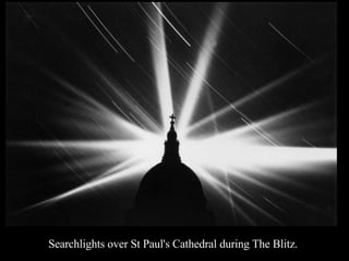 Searchlights over St Paul's Cathedral during The Blitz.  