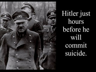 Hitler just hours before he will commit suicide. 