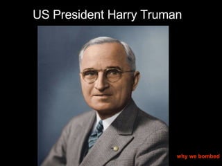 US President Harry Truman why we bombed 