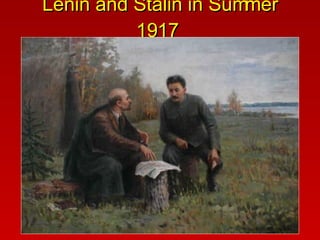 Lenin and Stalin in Summer 1917  