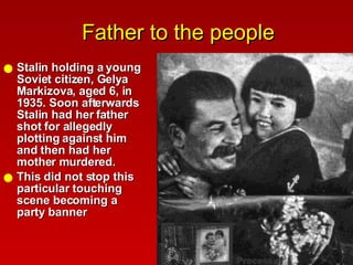 Father to the people Stalin holding a young Soviet citizen, Gelya Markizova, aged 6, in 1935. Soon afterwards Stalin had her father shot for allegedly plotting against him and then had her mother murdered.  This did not stop this particular touching scene becoming a party banner 