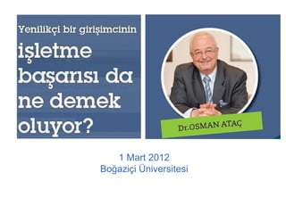 1 Mart 2012
Boğaziçi Üniversitesi
 