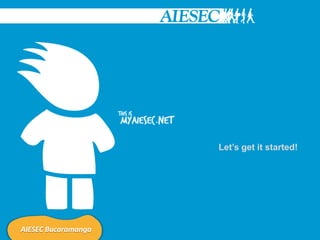 Let’s get it started!




AIESEC Bucaramanga
 