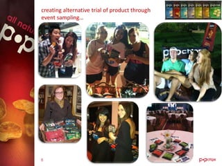 creating alternative trial of product through
event sampling…




8
 