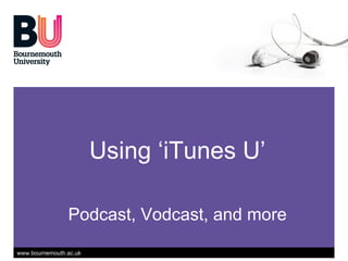 Using ‘iTunes U’ Podcast, Vodcast, and more 
