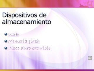 USB
Memoria flash
Disco duro extraíble
 