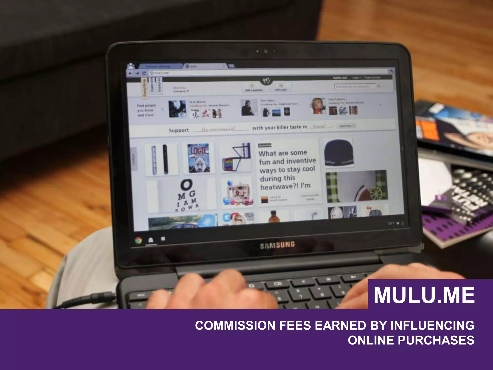 COMMISSION FEES EARNED BY INFLUENCING
ONLINE PURCHASES
MULU.ME
 