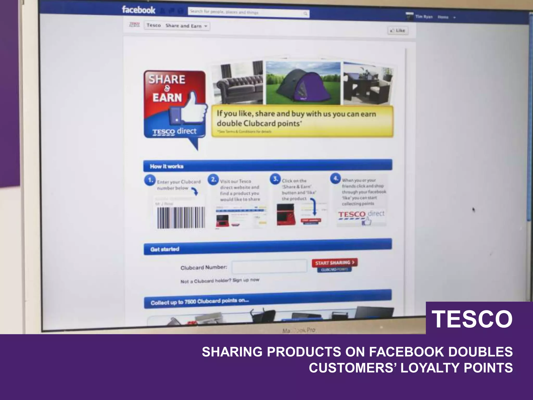 SHARING PRODUCTS ON FACEBOOK DOUBLES
CUSTOMERS’ LOYALTY POINTS
TESCO
 