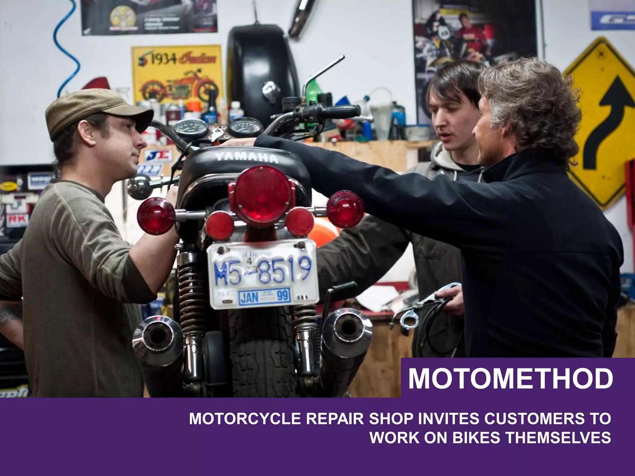 MOTORCYCLE REPAIR SHOP INVITES CUSTOMERS TO
WORK ON BIKES THEMSELVES
MOTOMETHOD
 