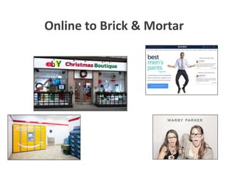 Online to Brick & Mortar
 