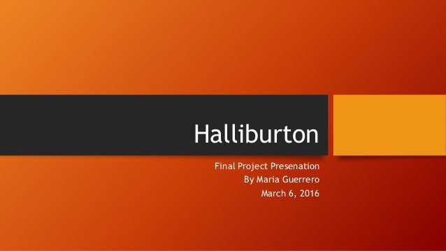 bu2799 t halliburton powerpoint presentation 03 06 16 capstone