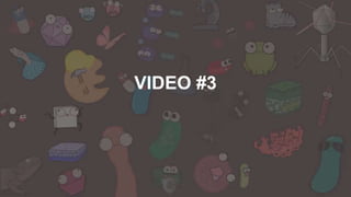 VIDEO #3
 