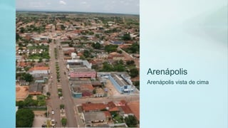 Arenápolis
Arenápolis vista de cima
 