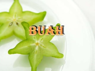 BUAH
 