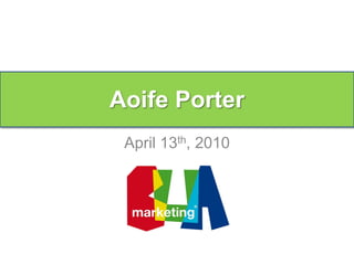 Aoife Porter
 Aoife Porter

 April 13th, 2010
 