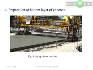 4. Preparation of bottom layer of concrete
Department of Civil Engineering, UEC 14
Fig. 9. Laying of concrete base
24 January 2018
 