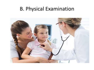 B. Physical Examination
 