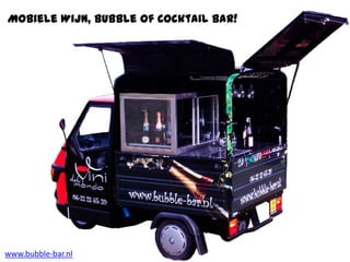 Mobiele Wijn, Bubble of Cocktail bar! www.bubble-bar.nl 