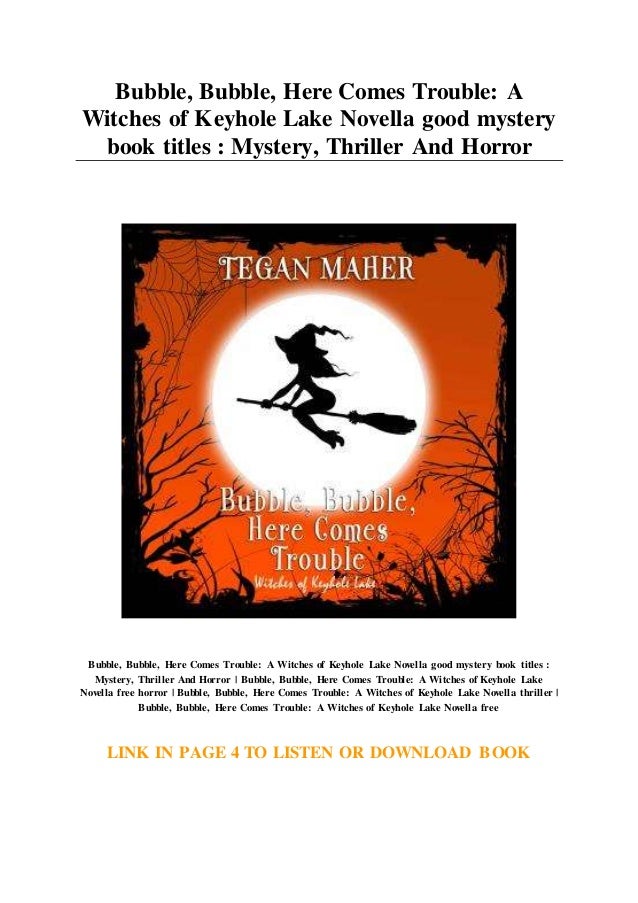 Bubble Bubble Here Comes Trouble A Witches Of Keyhole Lake Nov