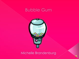 Bubble Gum Michelle Brandenburg 