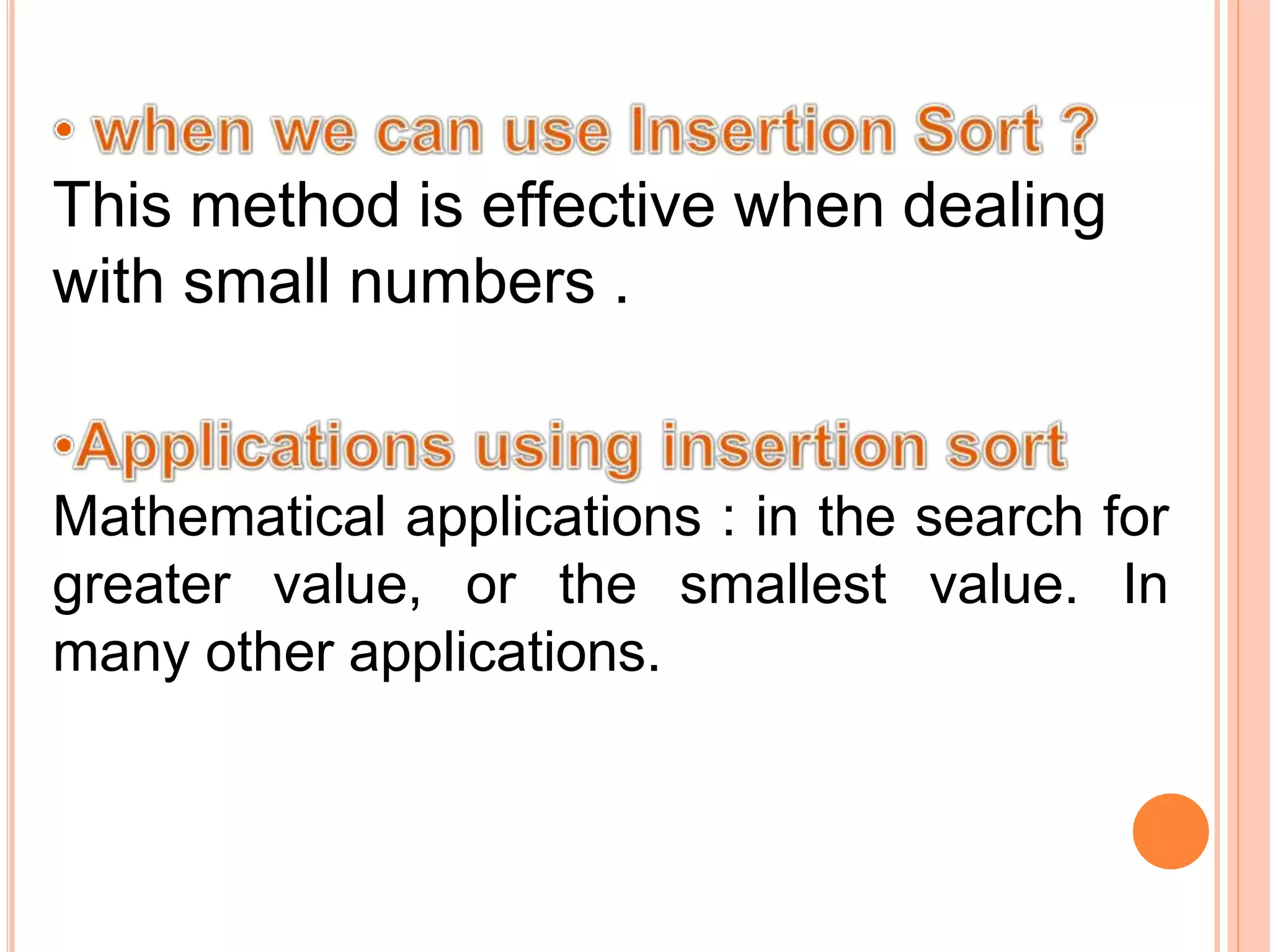 Mathematical applications : in the search for
greater value, or the smallest value. In
many other applications.
This method is effective when dealing
with small numbers .
 